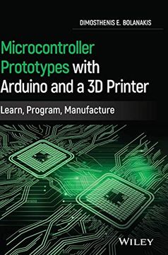 portada Microcontroller Prototypes With Arduino and a 3d Printer: Learn, Program, Manufacture (en Inglés)