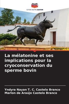 portada La mélatonine et ses implications pour la cryoconservation du sperme bovin (in French)