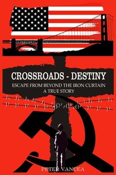 portada Crossroads - Destiny: Escape From Beyond The Iron Curtain - A True Story (en Inglés)