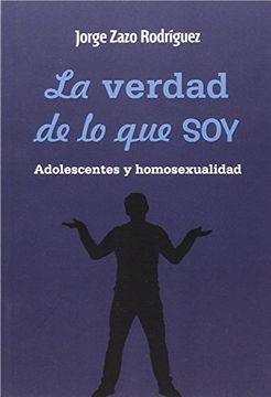 portada La Verdad de lo que Soy. Adolescentes y Homosexualidad (in Spanish)