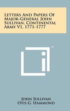 portada letters and papers of major-general john sullivan, continental army v1, 1771-1777 (en Inglés)