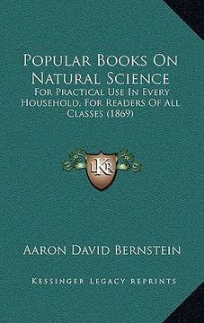 portada popular books on natural science: for practical use in every household, for readers of all classes (1869) (in English)