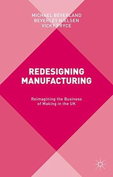 portada Redesigning Manufacturing: Reimagining the Business of Making in the UK