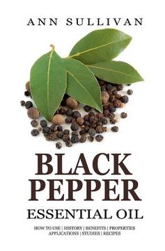 portada Black Pepper Essential Oil (en Inglés)