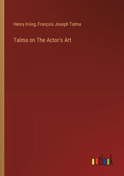 portada Talma on The Actor's Art (en Inglés)
