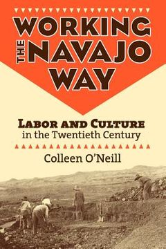 portada working the navajo way: labor and culture in the twentieth century (in English)