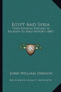 portada egypt and syria: their physical features in relation to bible history (1885) (en Inglés)