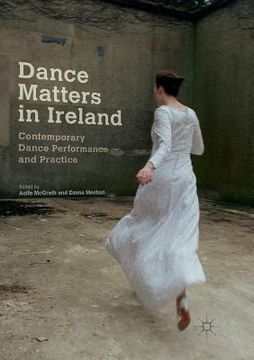 portada Dance Matters in Ireland: Contemporary Dance Performance and Practice (en Inglés)