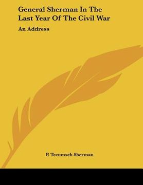 portada general sherman in the last year of the civil war: an address (in English)