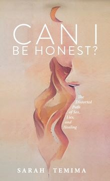 portada Can I Be Honest?: The Distorted Path of Sex, Lies, and Healing (in English)