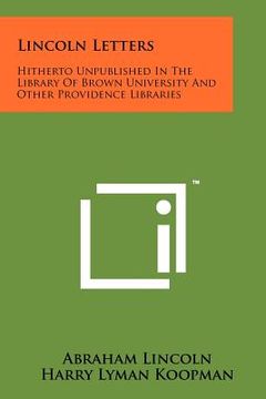 portada lincoln letters: hitherto unpublished in the library of brown university and other providence libraries (in English)