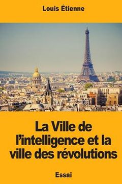 portada La Ville de l'intelligence et la ville des révolutions (en Francés)