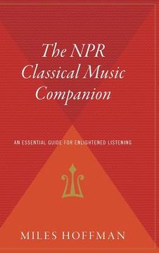 portada The NPR Classical Music Companion: An Essential Guide for Enlightened Listening (en Inglés)
