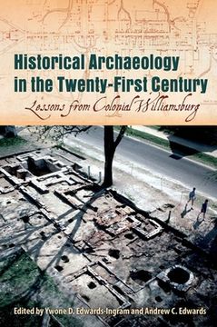 portada Historical Archaeology in the Twenty-First Century: Lessons from Colonial Williamsburg (in English)