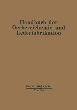 portada Die Haut: Erster Band - Erster Teil (Handbuch der Gerbereichemie und Lederfabrikation) (German Edition) (en Alemán)