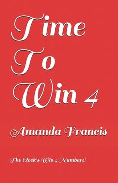 portada Time To Win 4: The Clock's Win 4 Numbers! (in English)