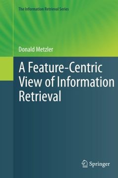 portada A Feature-Centric View of Information Retrieval (The Information Retrieval Series)