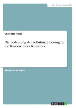 portada Die Bedeutung der Selbstinszenierung für die Karriere eines Künstlers (in German)