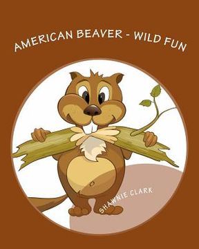 portada American Beaver: Wild Fun (en Inglés)