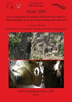 portada Ahlat 2009: Terza campagna di indagini sulle strutture rupestri/Third campaign of surveys on the underground structures (BAR International Series)