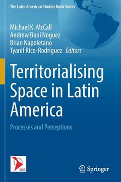 portada Territorialising Space in Latin America: Processes and Perceptions (en Inglés)