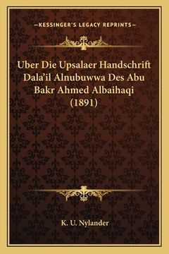 portada Uber Die Upsalaer Handschrift Dala'il Alnubuwwa Des Abu Bakr Ahmed Albaihaqi (1891) (in German)
