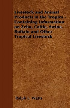 portada livestock and animal products in the tropics - containing information on zebu, cattle, swine, buffalo and other tropical livestock (en Inglés)