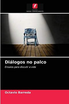 portada Diálogos no Palco: Ensaios Para Discutir a Vida (en Portugués)