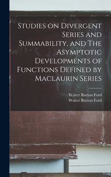 portada Studies on Divergent Series and Summability, and The Asymptotic Developments of Functions Defined by Maclaurin Series (in English)