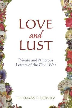 portada Love and Lust: Private and Amorous Letters of the Civil War