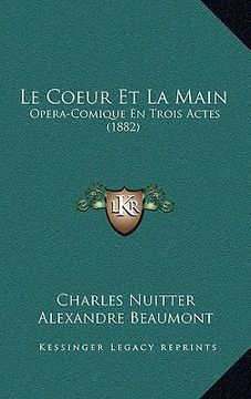 portada Le Coeur Et La Main: Opera-Comique En Trois Actes (1882) (en Francés)
