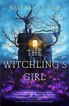 portada The Witchling'S Girl: An Atmospheric, Beautifully Written ya Novel About Magic, Self-Sacrifice and one Girl'S Search for who she Really is (en Inglés)