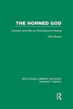 portada The Horned god (Rle Feminist Theory): Feminism and men as Wounding and Healing (en Inglés)
