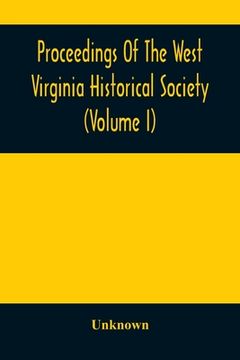 portada Proceedings Of The West Virginia Historical Society (Volume I) (in English)