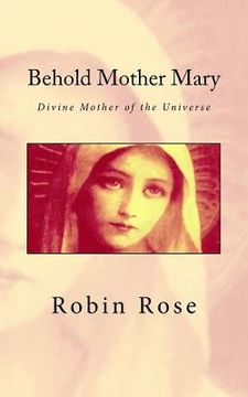 portada Behold Mother Mary: Divine Mother of the Universe (en Inglés)