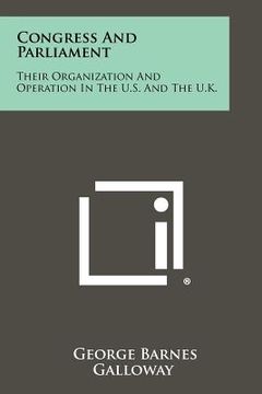 portada congress and parliament: their organization and operation in the u.s. and the u.k.