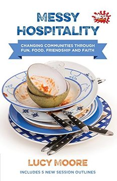portada Messy Hospitality: Changing Communities Through Fun, Food, Friendship and Faith (Messy Church) (en Inglés)