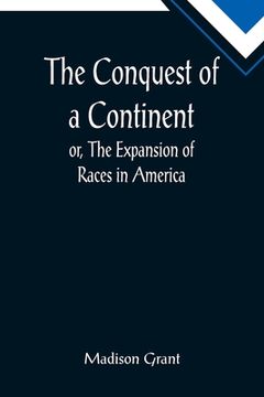 portada The Conquest of a Continent; or, The Expansion of Races in America
