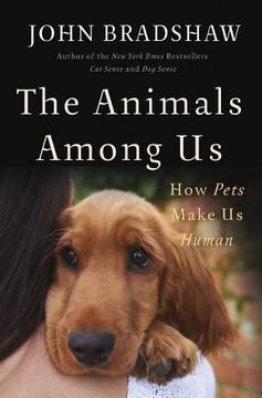 portada The Animals Among us: How Pets Make us Human (in English)
