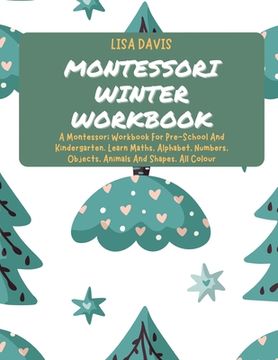 portada Montessori Winter Workbook: A Montessori Workbook For Pre-School And Kindergarten. Learn Maths, Alphabet, Numbers, Objects, Animals And Shapes. Al