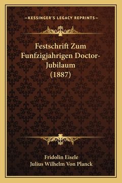 portada Festschrift Zum Funfzigjahrigen Doctor-Jubilaum (1887) (in German)