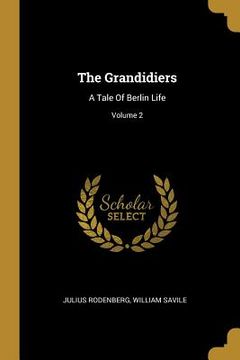 portada The Grandidiers: A Tale Of Berlin Life; Volume 2