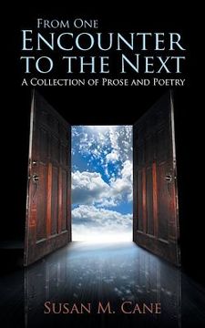 portada From One Encounter to the Next: A Collection of Prose and Poetry (en Inglés)