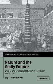 portada Nature and the Godly Empire: Science and Evangelical Mission in the Pacific, 1795-1850 (Cambridge Social and Cultural Histories) (en Inglés)