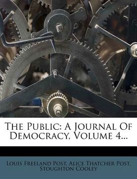 portada the public: a journal of democracy, volume 4... (en Inglés)