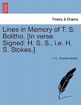 portada lines in memory of t. s. bolitho. [in verse. signed: h. s. s., i.e. h. s. stokes.]