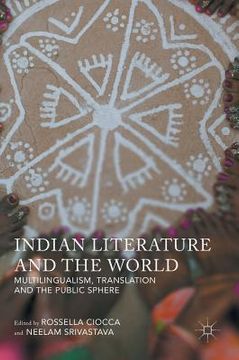 portada Indian Literature and the World: Multilingualism, Translation, and the Public Sphere (en Inglés)