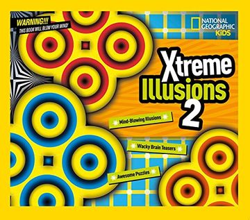 portada Xtreme Illusions 2: Mind-Blowing Illusions, Wacky Brain Teasers, Awesome Puzzles (National Geographic Kids) (en Inglés)