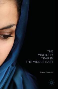 portada The Virginity Trap in the Middle East (en Inglés)