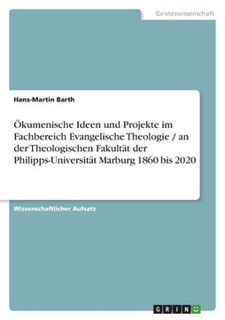 portada Ökumenische Ideen und Projekte im Fachbereich Evangelische Theologie / an der Theologischen Fakultät der Philipps-Universität Marburg 1860 bis 2020 (in German)